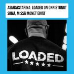 Asiakastarina: LOADED on onnistunut siinä, missä monet eivät
