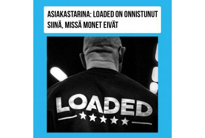 Asiakastarina: LOADED on onnistunut siinä, missä monet eivät