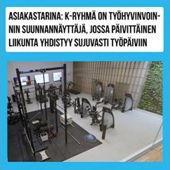 K-RYHMÄ ON TYÖHYVINVOINNIN SUUNNANNÄYTTÄJÄ, JOSSA PÄIVITTÄINEN LIIKUNTA YHDISTYY SUJUVASTI TYÖPÄIVIIN